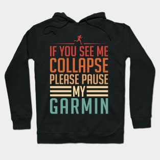 If You See Me Collapse Please Pause My Garmin Hoodie